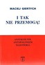 I tak nie przemogą! Antykości&oacute;ł, antypolonizm...