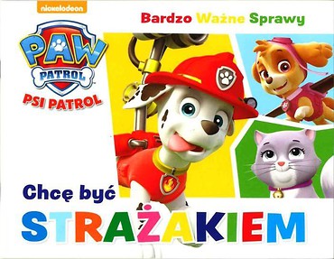 Psi Patrol. Bardzo Ważne... - Chcę być strażakiem