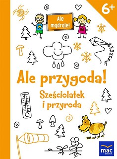 Ale mądrale! 6+ Ale przygoda! Sześciolatek...