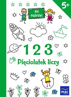 Ale mądrale! 5+ 123 Pięciolatek liczy MAC