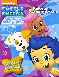 Bubble Guppies. Czas na zabawę!