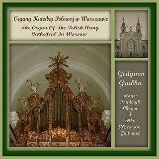 Gedymin Grubba. Organy Katedry Polowej w Warsz. CD