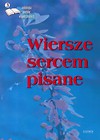 Wiersze sercem pisane. Edycja trzecia. Antologia..