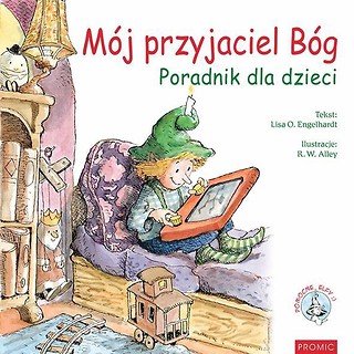 M&oacute;j przyjaciel B&oacute;g. Poradnik dla dzieci