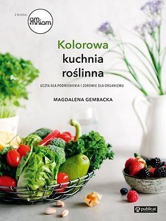 Kolorowa kuchnia roślinna