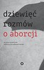 Dziewięć rozm&oacute;w o aborcji