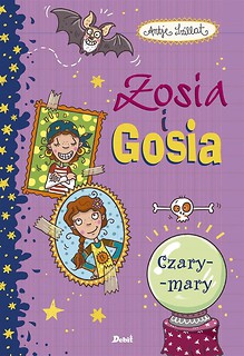 Zosia i Gosia. Zosia i Gosia. Czary-mary