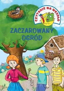 Czytanie na wesoło. Zaczarowany ogr&oacute;d