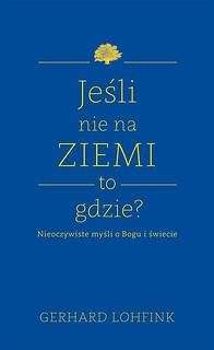 Jeśli nie na ziemi, to gdzie?