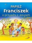 Papież Franciszek o przyjaźni z Jezusem