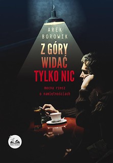 Z g&oacute;ry widać tylko nic