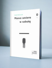 Mama umiera w sobotę