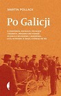 Po Galicji. O chasydach, Hucułach, Polakach i ...