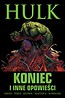 Hulk: Koniec i inne opowieści