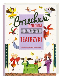 Brzechwa dzieciom. Dzieła wszystkie. Teatrzyki