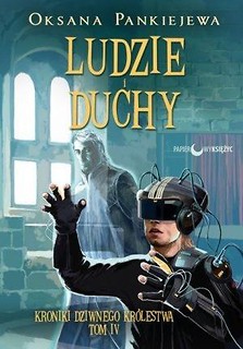 Ludzie i duchy T.4 Kroniki Dziwnego Kr&oacute;lestwa