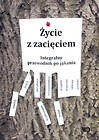 Życie z zacięciem. Integralny przewodnik po...