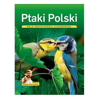 Ptaki Polski. Mała encyklopedia ilustrowana