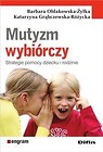 Mutyzm wybiórczy. Strategie pomocy dziecku i rodzi