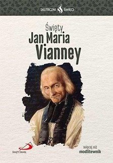 Skuteczni Święci - Jan Maria Vianney