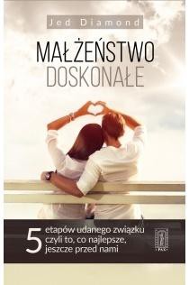 Małżeństwo doskonałe. 5 etap&oacute;w udanego związku