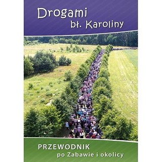 Drogami bł. Karoliny.