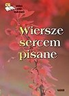 Wiersze sercem pisane. Edycja piąta. Antologia...