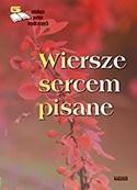 Wiersze sercem pisane. Edycja piąta. Antologia...