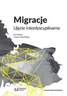 Migracje. Ujęcie interdyscyplinarne