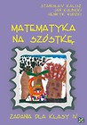 Matematyka na szóstkę Zadania dla klasy IV