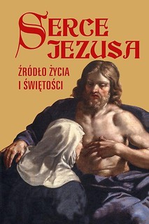 Serce Jezusa źr&oacute;dło życia i świętości