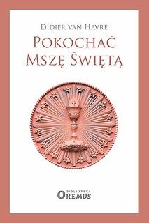 Pokochać Mszę Świętą