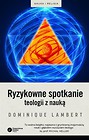 Ryzykowne spotkanie teologii z nauką