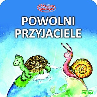 Zakręcone wierszyki T.11 Powolni przyjaciele