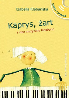 Kaprys,żart i inne muzyczne fanaberie (książka+CD)