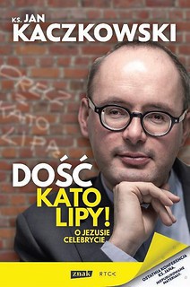 Dość katolipy! O Jezusie celebrycie