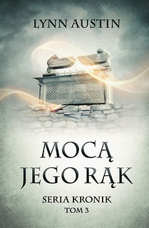 Mocą Jego rąk - Seria Kronik Tom 3