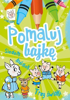 Pomaluj Bajkę. Siedem koźlątek. Trzy świnki