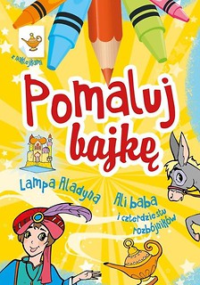 Pomaluj Bajkę. Lampa Aladyna. Ali Baba...