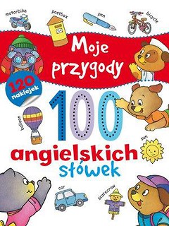 Moje przygody 100 angielskich sł&oacute;wek