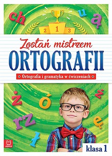 Zostań mistrzem ortografii. Klasa 1