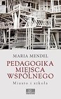 Pedagogika miejsca wspólnego. Miasto i szkoła