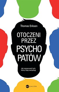 Otoczeni przez psychopat&oacute;w. Jak rozpoznać tych...