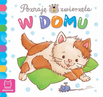 Poznaję zwierzęta. Zwierzęta w domu