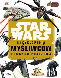 Star Wars.Encyklopedia myśliwc&oacute;w i innych pojazd&oacute;w