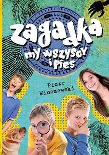 Zagadka, my wszyscy i pies