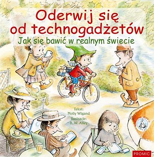 Oderwij się od technogadżet&oacute;w. Jak się bawić...