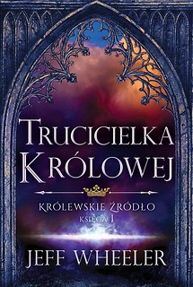 Kr&oacute;lewskie źr&oacute;dło T.1 Trucicielka kr&oacute;lowej