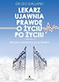 Lekarz ujawnia prawdę o życiu po życiu