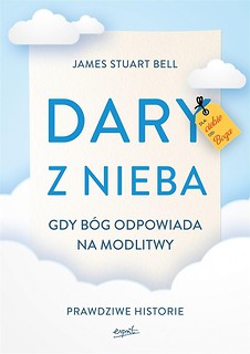 Dary z nieba. Gdy B&oacute;g odpowiada na modlitwy